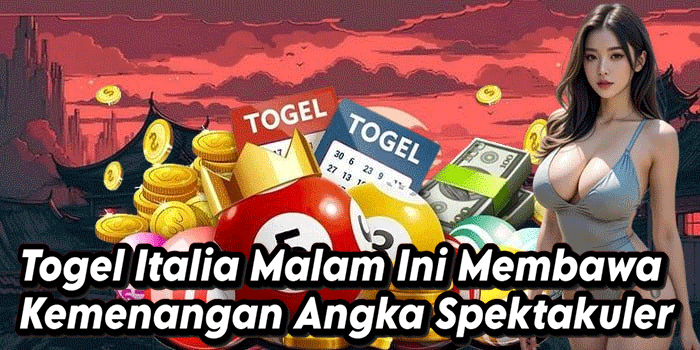 Togel Italia Malam Ini Membawa Kemenangan Angka Spektakuler