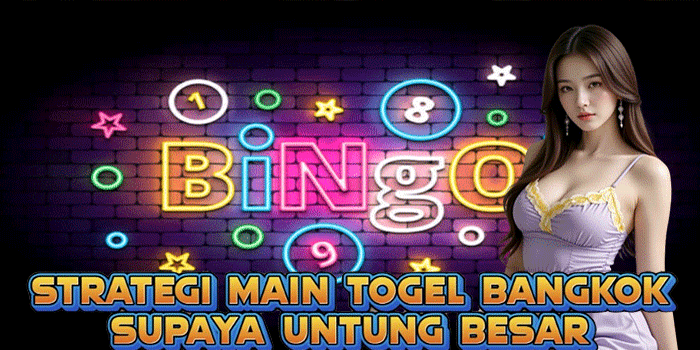 Strategi Main Togel Bangkok Supaya Untung Besar