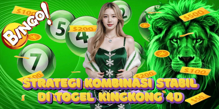 Strategi Kombinasi Stabil di Togel Kingkong 4D