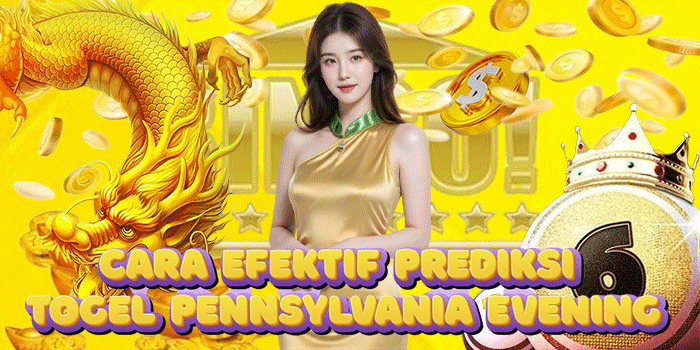 Cara Efektif Prediksi Togel Pennsylvania Evening