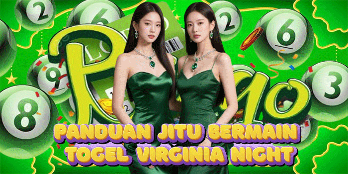 Panduan Jitu Bermain Togel Virginia Night